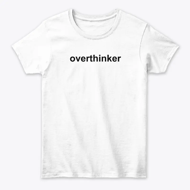 Overthinker